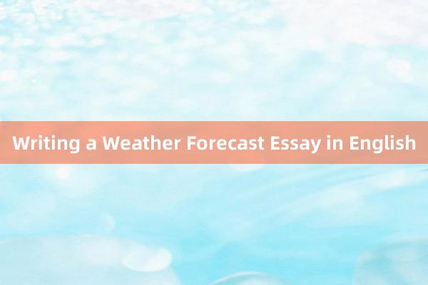 Writing a Weather Forecast Essay in English